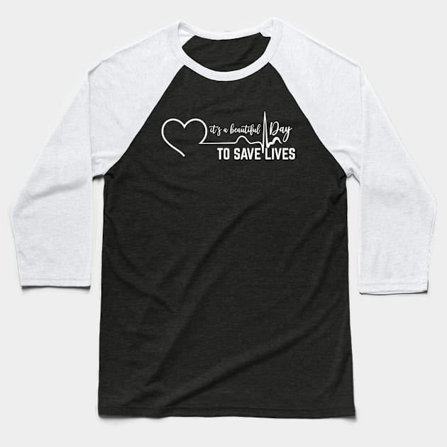 it's a beautiful day to save lives Baseball T-Shirt by EslamMohmmad